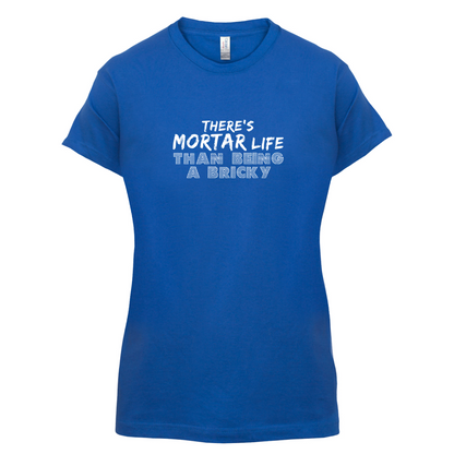 There Is Mortar Life T Shirt