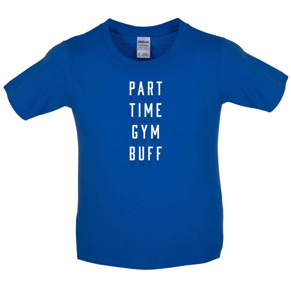 Part Time Gym Buff Kids T Shirt