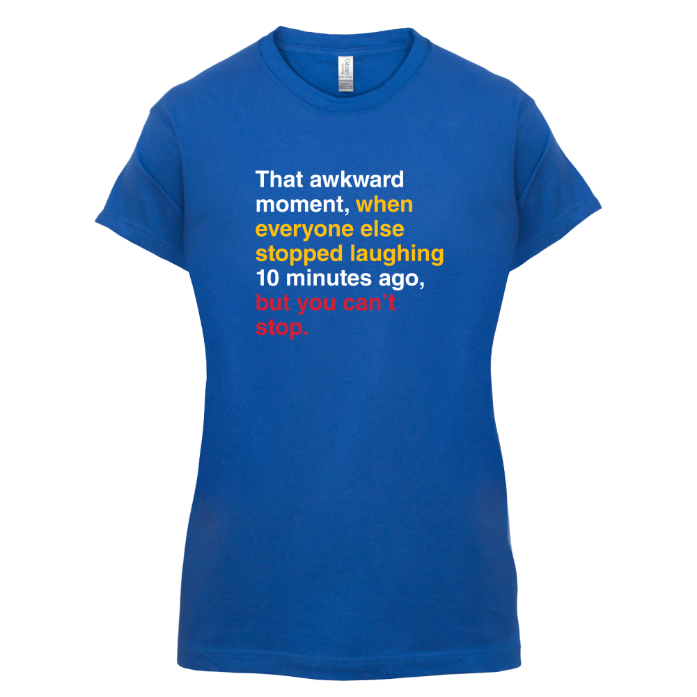 That Awkward Moment When Everyone Stopped Laughing T Shirt