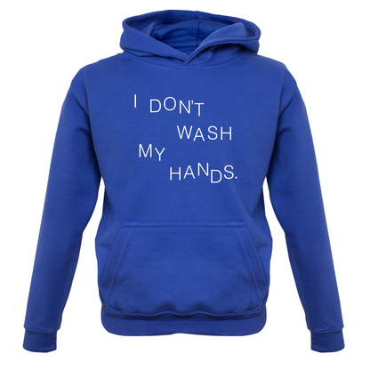 I Don't Wash My Hands Kids T Shirt