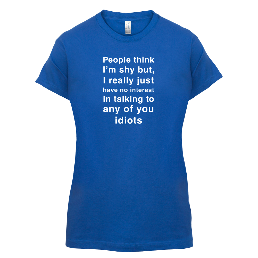 People Think I'm Shy T-Shirt