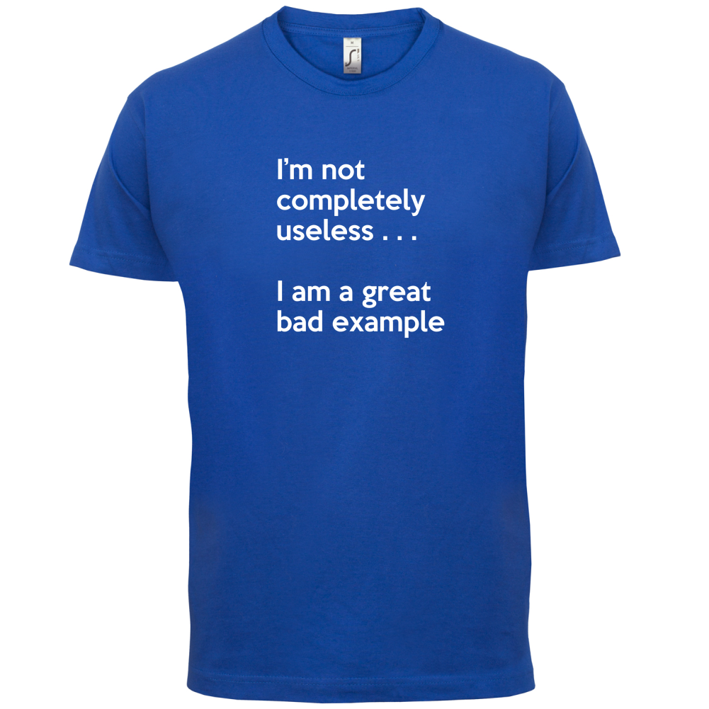 I'm Not Completely Useless T Shirt