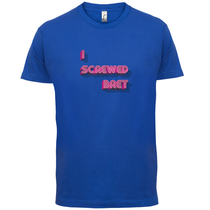 I Screwed Bret T Shirt