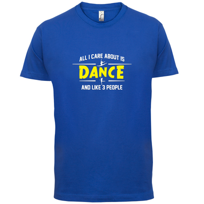 All I Care About Is Dance Female T Shirt