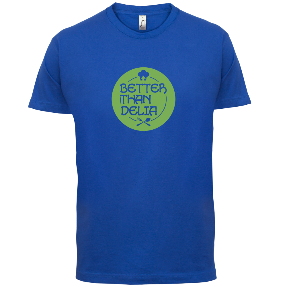 Better Than Delia T Shirt