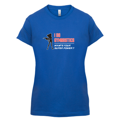 I Do Gymnastics Whats Your Super Power FEMALE Design T Shirt