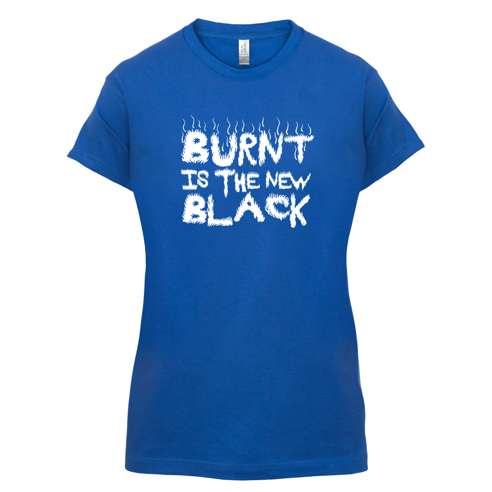 Burnt Is The New Black T Shirt