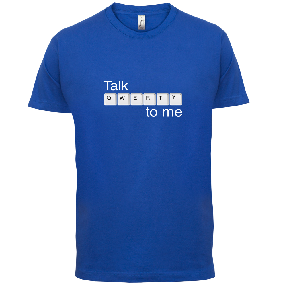 Talk Qwerty To Me T Shirt