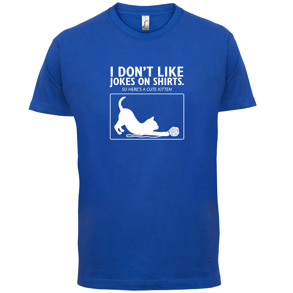 Don't Like Jokes Here's A Kitten T Shirt