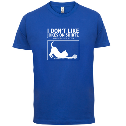 Don't Like Jokes Here's A Kitten T Shirt