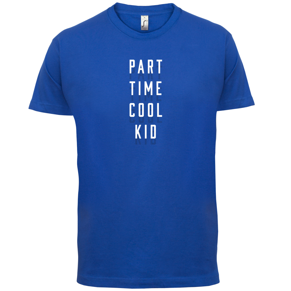 Part Time Cool Kid T Shirt
