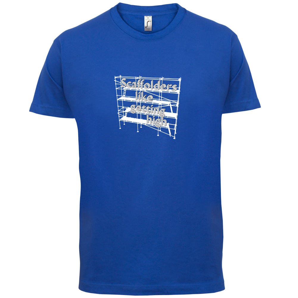Scaffolders Like Getting High T Shirt