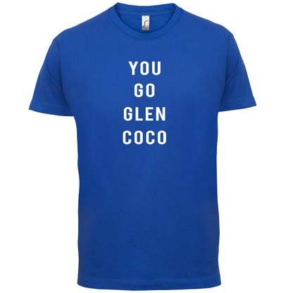 You Go Glen Coco T Shirt