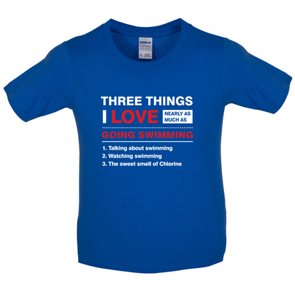 Three Things I Love Nearly As Much As Swimming Kids T Shirt