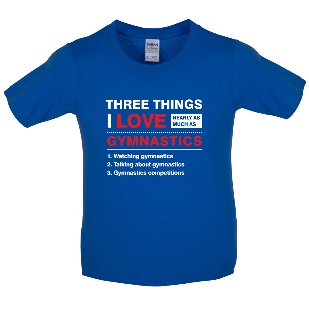 Three Things I Love Nearly As Much As Gymnastics Kids T Shirt