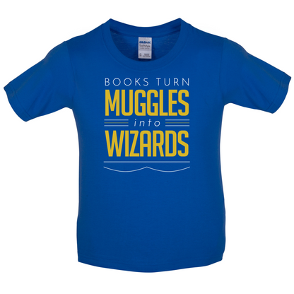 Books Turn Muggles Into Wizzards Kids T Shirt