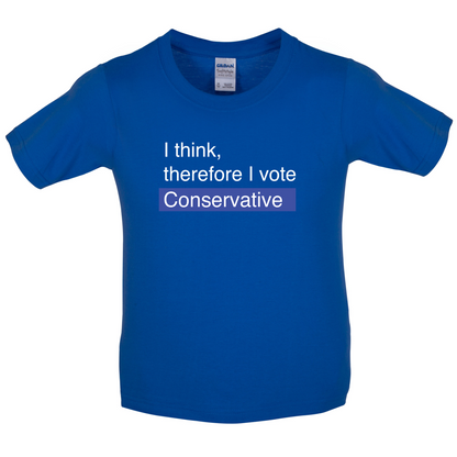 I think, therefore I vote Conservative Kids T Shirt