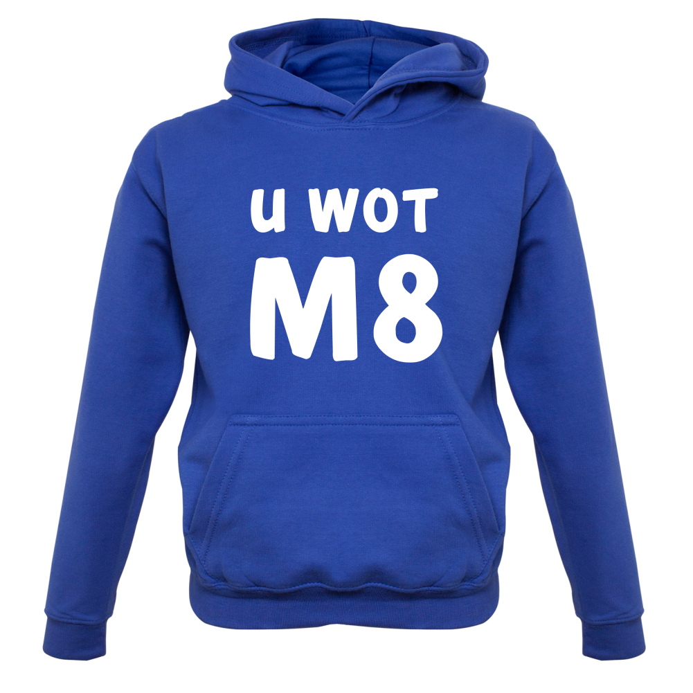 U Wot M8 Kids T Shirt