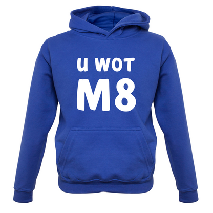 U Wot M8 Kids T Shirt