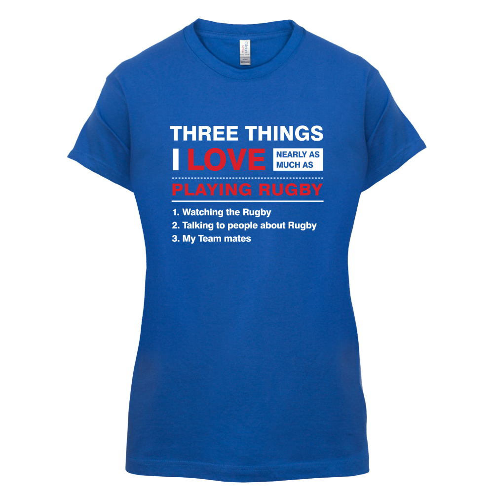 Three Things I Love Nearly As Much As Rugby T Shirt
