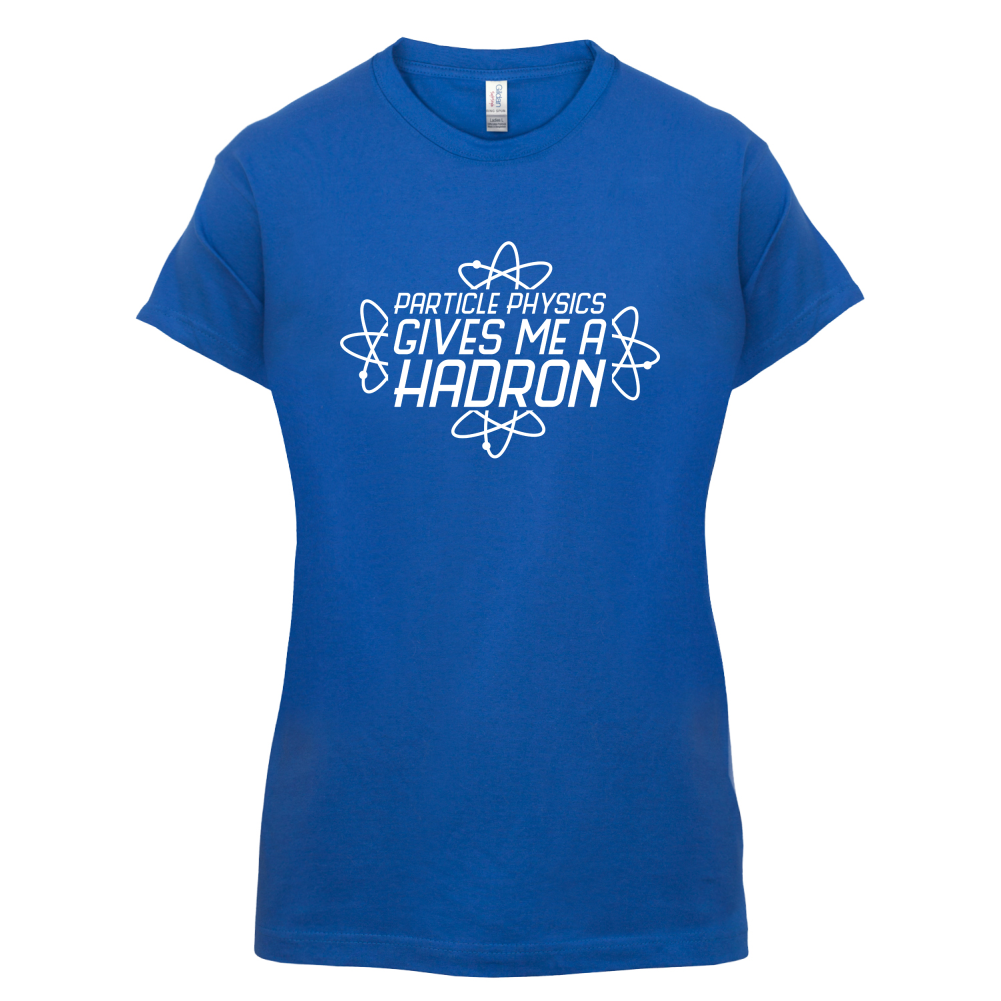 Physics Gives Me Hadron's T Shirt