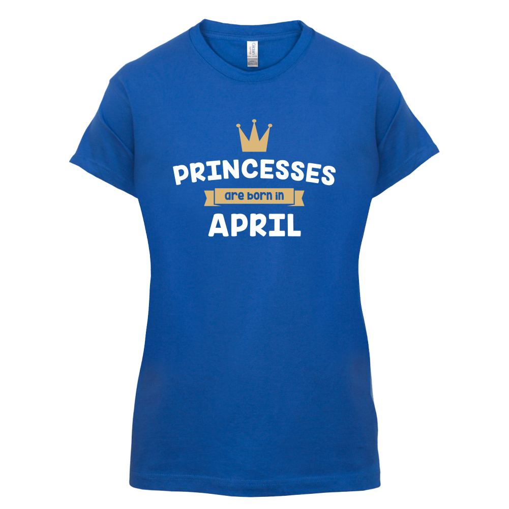 Princesses Are Born In April T Shirt