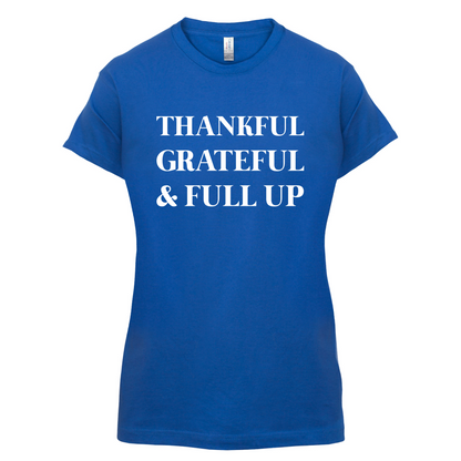 Thankful, Grateful & Full Up T Shirt