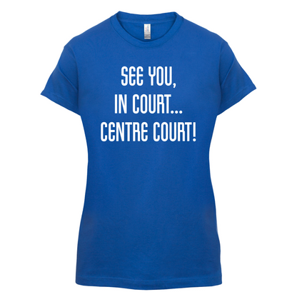 See You In Court T Shirt