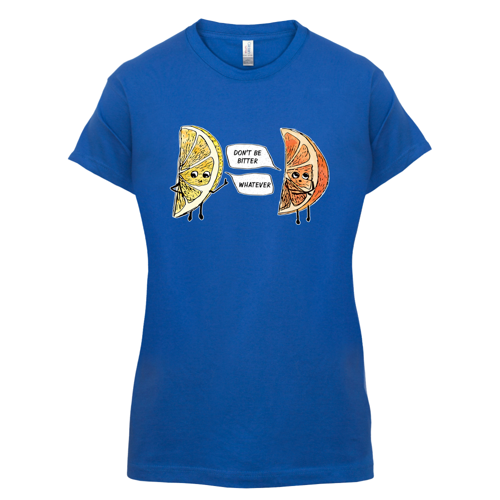Don't Be Bitter T Shirt