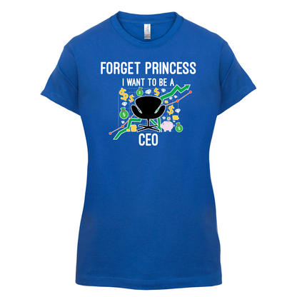 Forget Princess CEO T Shirt
