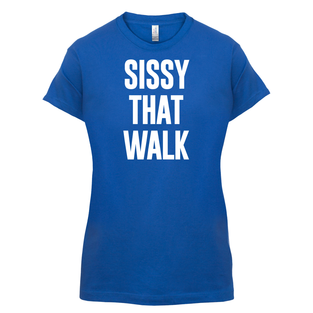 Sissy That Walk T Shirt