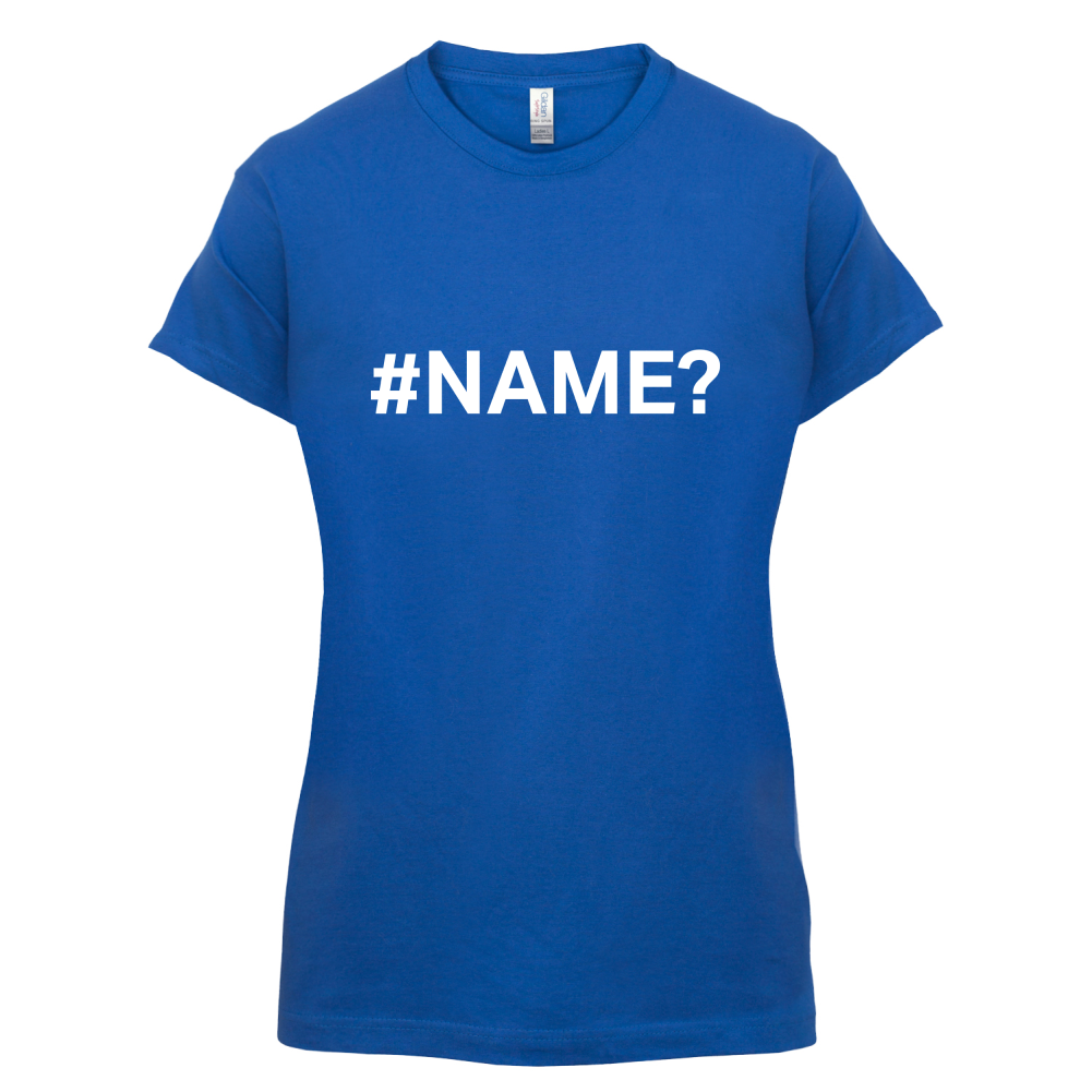 #Name T Shirt