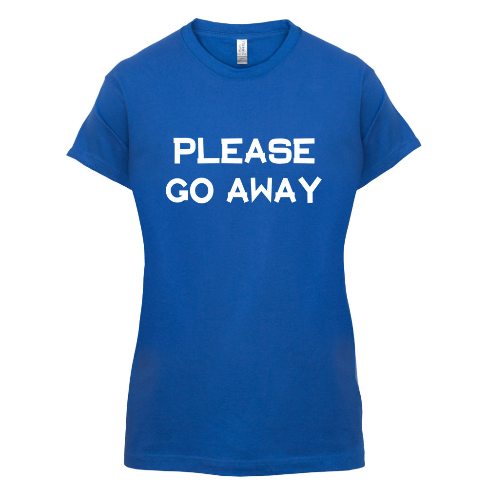 Pllease Go Away T Shirt