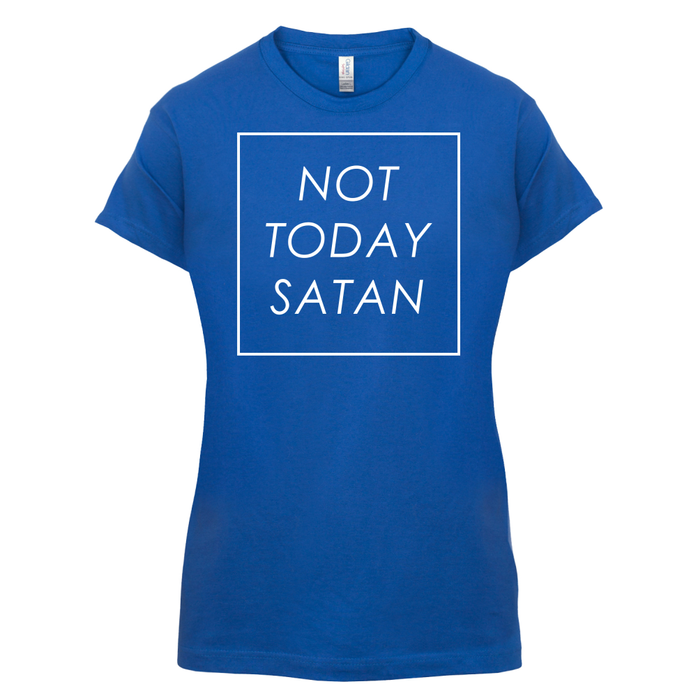 Not Today Satan T Shirt