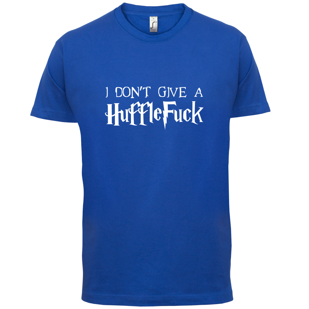 I Don't Give A HuffleFuck T Shirt