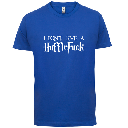 I Don't Give A HuffleFuck T Shirt