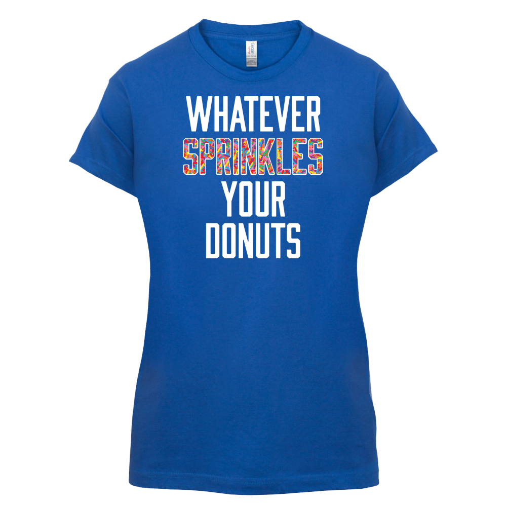 Whatever Sprinkles Your Donuts T Shirt