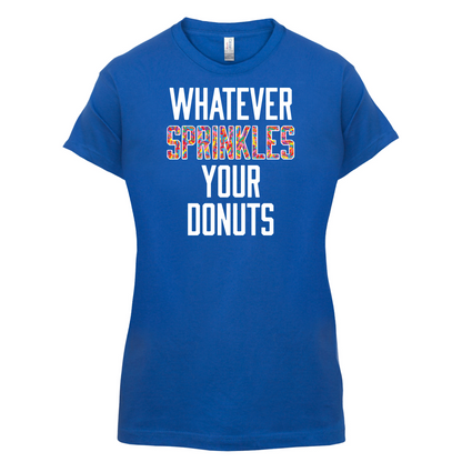 Whatever Sprinkles Your Donuts T Shirt