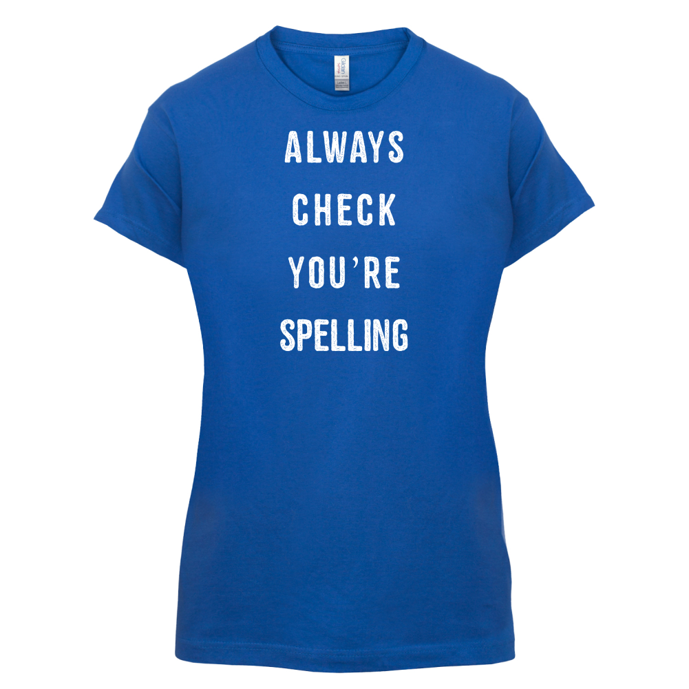 Always Check You're Spelling T Shirt