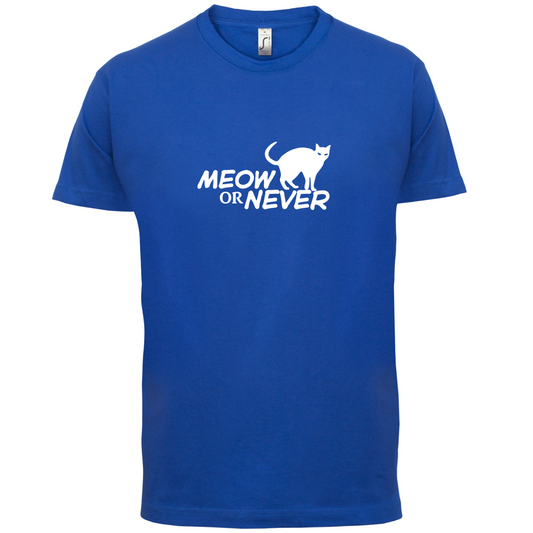 Meow Or Never T Shirt