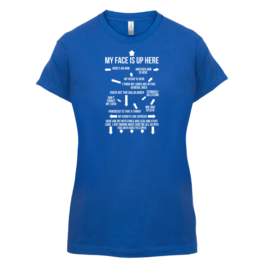 My Face Is Up Here T Shirt