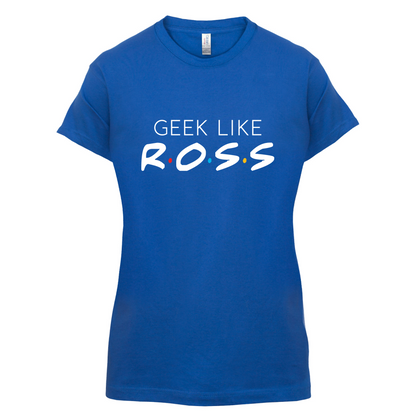 Geek Like Ross T Shirt