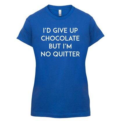 I'd Give Up Chocolate  T Shirt