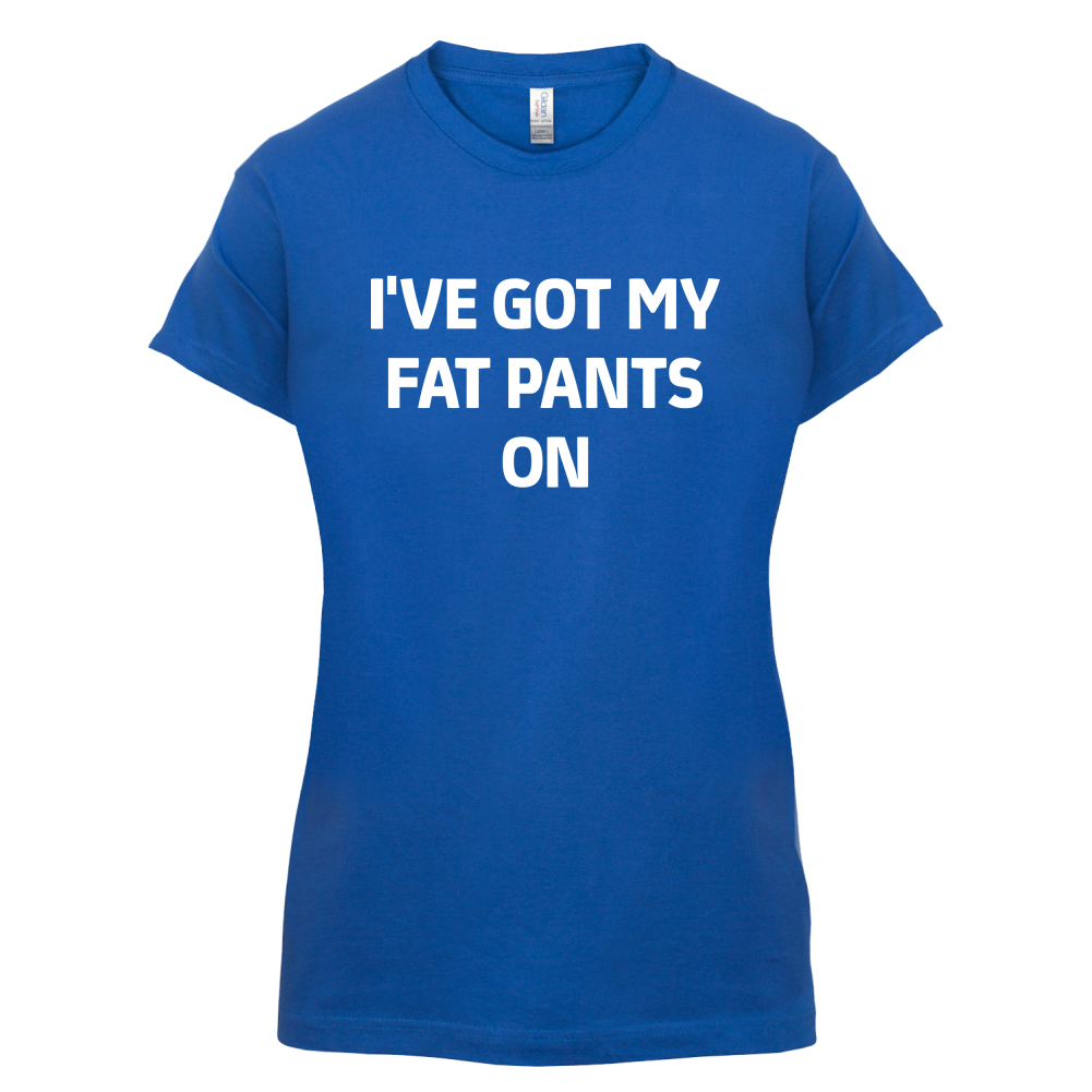 I've Got My Fat Pants On T Shirt