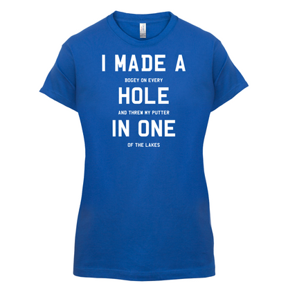 I Made A Hole In One T Shirt