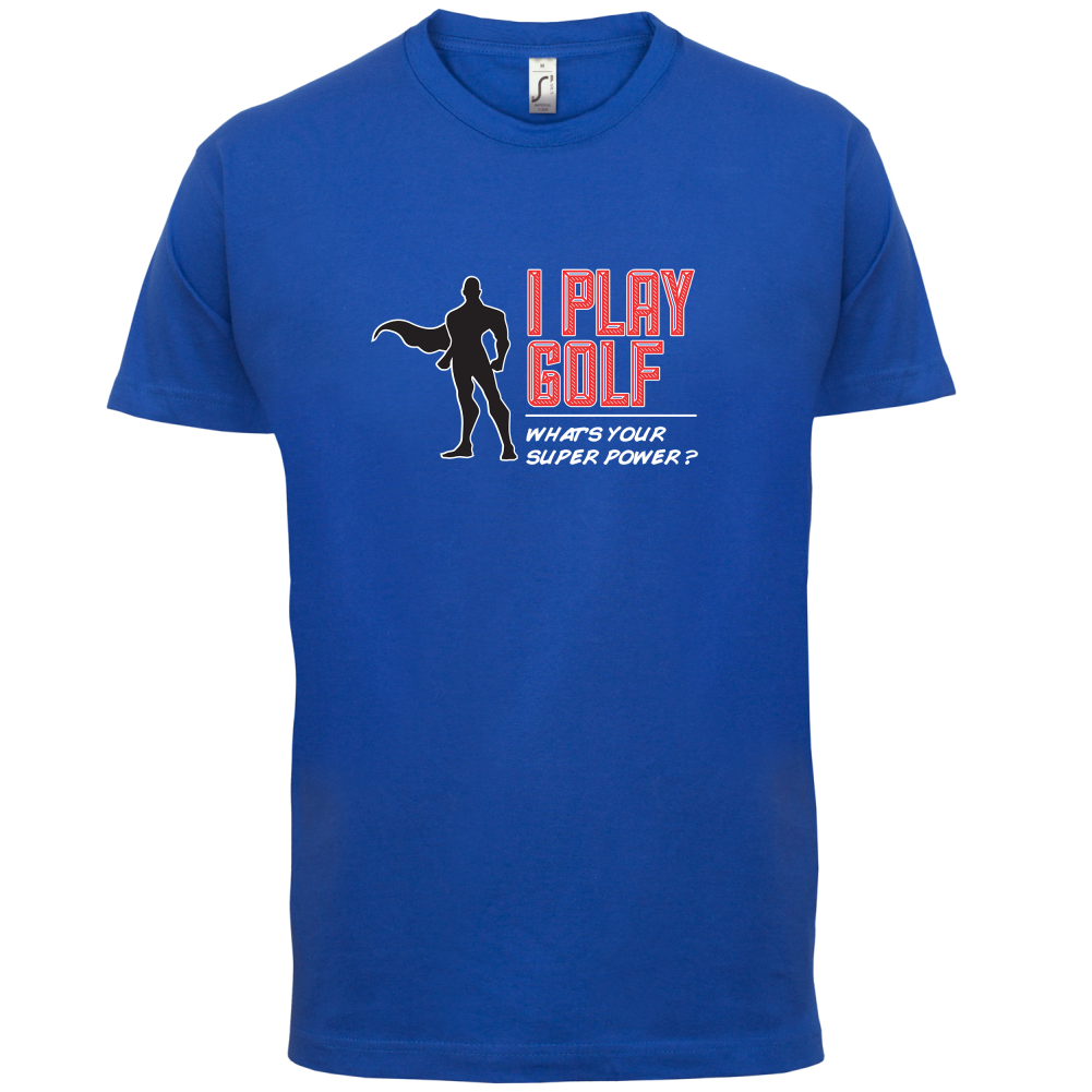 I Golf Whats Your Super Power MALE Design T Shirt