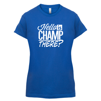 Is Champ There  T Shirt