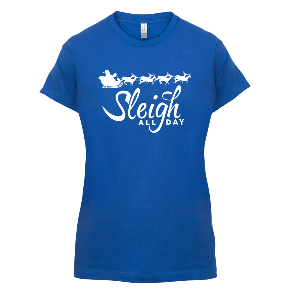 SleighAllDay T Shirt