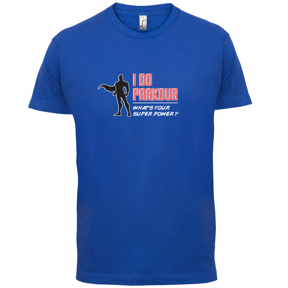 I Do Parkour Whats Your Super Power MALE Design T Shirt