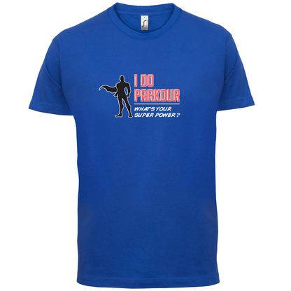 I Do Parkour Whats Your Super Power MALE Design T Shirt